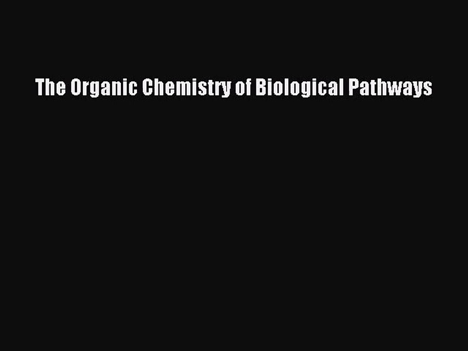 [PDF Download] The Organic Chemistry of Biological Pathways [Read] Full Ebook