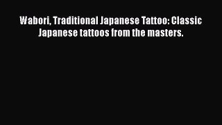 [PDF Download] Wabori Traditional Japanese Tattoo: Classic Japanese tattoos from the masters.