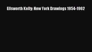 [PDF Download] Ellsworth Kelly: New York Drawings 1954-1962 [Read] Full Ebook