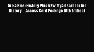 [PDF Download] Art: A Brief History Plus NEW MyArtsLab for Art History -- Access Card Package