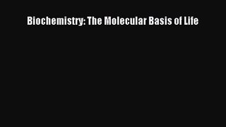 [PDF Download] Biochemistry: The Molecular Basis of Life [PDF] Full Ebook