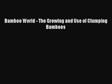 Read Bamboo World - The Growing and Use of Clumping Bamboos PDF Online