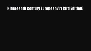 [PDF Download] Nineteenth Century European Art (3rd Edition) [Read] Online