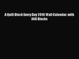 [PDF Download] A Quilt Block Every Day 2016 Wall Calendar: with 366 Blocks [PDF] Full Ebook