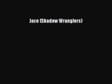 [PDF Download] Jace (Shadow Wranglers) [Read] Full Ebook