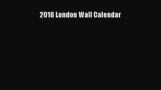 [PDF Download] 2016 London Wall Calendar [PDF] Full Ebook