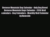 [PDF Download] Bernese Mountain Dog Calendar - Only Dog Breed Bernese Mountain Dogs Calendar