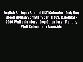 [PDF Download] English Springer Spaniel (US) Calendar - Only Dog Breed English Springer Spaniel