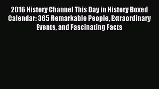 [PDF Download] 2016 History Channel This Day in History Boxed Calendar: 365 Remarkable People
