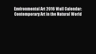 [PDF Download] Environmental Art 2016 Wall Calendar: Contemporary Art in the Natural World