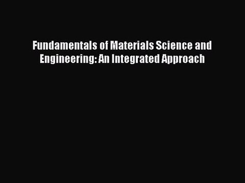 [PDF Download] Fundamentals of Materials Science and Engineering: An Integrated Approach [Download]
