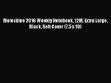 [PDF Download] Moleskine 2016 Weekly Notebook 12M Extra Large Black Soft Cover (7.5 x 10) [Download]