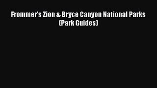 [PDF Download] Frommer's Zion & Bryce Canyon National Parks (Park Guides) [Download] Online