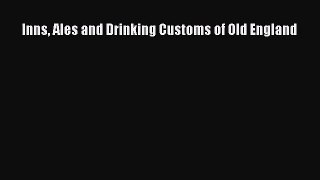 [PDF Download] Inns Ales and Drinking Customs of Old England [Read] Online