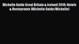 [PDF Download] Michelin Guide Great Britain & Ireland 2010: Hotels & Restaurants (Michelin