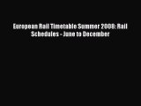 [PDF Download] European Rail Timetable Summer 2008: Rail Schedules - June to December [Read]