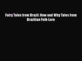 [PDF Download] Fairy Tales from Brazil: How and Why Tales from Brazilian Folk-Lore [PDF] Online