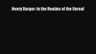 [PDF Download] Henry Darger: In the Realms of the Unreal [PDF] Full Ebook