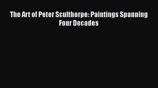 [PDF Download] The Art of Peter Sculthorpe: Paintings Spanning Four Decades [Download] Full