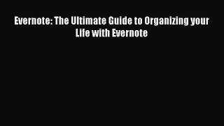 Evernote: The Ultimate Guide to Organizing your Life with Evernote [PDF] Online