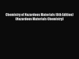 [PDF Download] Chemistry of Hazardous Materials (6th Edition) (Hazardous Materials Chemistry)