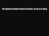 [PDF Download] The Naval Institute Historical Atlas of the U.S. Navy [Download] Online