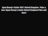 [PDF Download] Egon Ronay's Guide 1997: United Kingdom : Pubs & Inns (Egon Ronay's Guide United