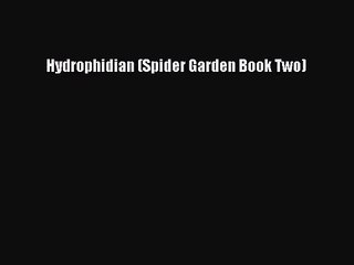 [PDF Download] Hydrophidian (Spider Garden Book Two) [Download] Full Ebook