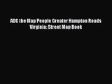 [PDF Download] ADC the Map People Greater Hampton Roads Virginia: Street Map Book [PDF] Full