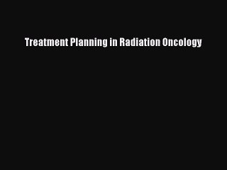 PDF Download Treatment Planning in Radiation Oncology Download Online