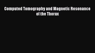 PDF Download Computed Tomography and Magnetic Resonance of the Thorax PDF Full Ebook