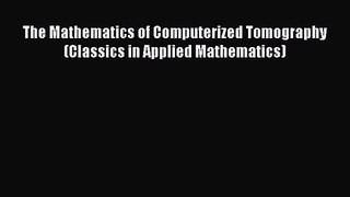 PDF Download The Mathematics of Computerized Tomography (Classics in Applied Mathematics) Download