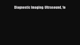 PDF Download Diagnostic Imaging: Ultrasound 1e PDF Online