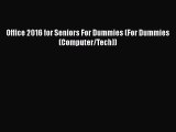 [PDF Download] Office 2016 for Seniors For Dummies (For Dummies (Computer/Tech)) [Download]
