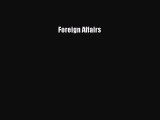 Foreign Affairs [Read] Full Ebook