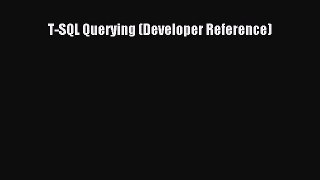 [PDF Download] T-SQL Querying (Developer Reference) [Download] Online