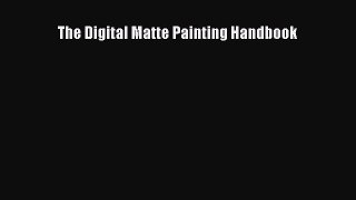 [PDF Download] The Digital Matte Painting Handbook [PDF] Full Ebook