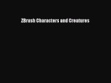 [PDF Download] ZBrush Characters and Creatures [PDF] Full Ebook