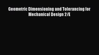 [PDF Download] Geometric Dimensioning and Tolerancing for Mechanical Design 2/E [PDF] Online