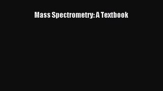 [PDF Download] Mass Spectrometry: A Textbook [Download] Online
