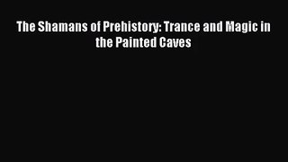 [PDF Download] The Shamans of Prehistory: Trance and Magic in the Painted Caves [Download]