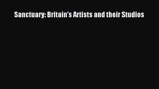 [PDF Download] Sanctuary: Britain's Artists and their Studios [PDF] Online