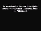 Der Industriemeister. Lehr- und Übungsbücher: Gesamtausgabe: Lehrbuch 1 Lehrbuch 2 Übungs-