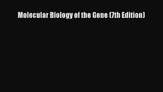 [PDF Download] Molecular Biology of the Gene (7th Edition) [Read] Full Ebook