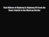 [PDF Download] That Ribbon of Highway II: Highway 99 from the State Capital to the Mexican