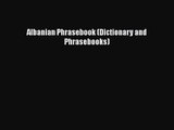 [PDF Download] Albanian Phrasebook (Dictionary and Phrasebooks) [PDF] Full Ebook