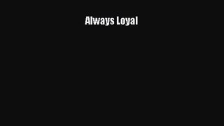 [PDF Download] Always Loyal [PDF] Online