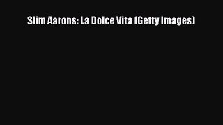 [PDF Download] Slim Aarons: La Dolce Vita (Getty Images) [PDF] Full Ebook