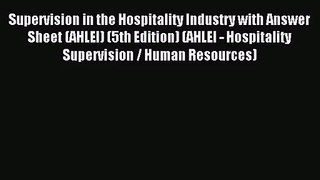 [PDF Download] Supervision in the Hospitality Industry with Answer Sheet (AHLEI) (5th Edition)