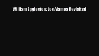 [PDF Download] William Eggleston: Los Alamos Revisited [PDF] Online